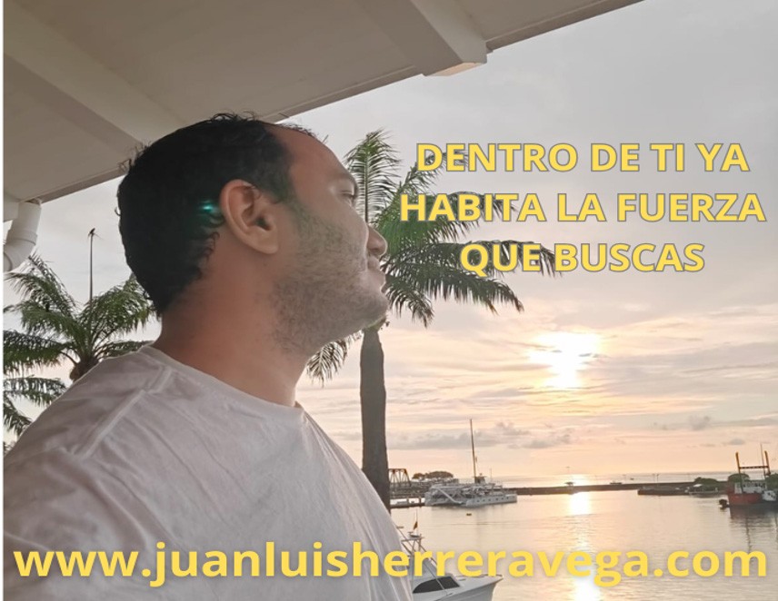Dentro de ti ya habita la fuerza que buscas