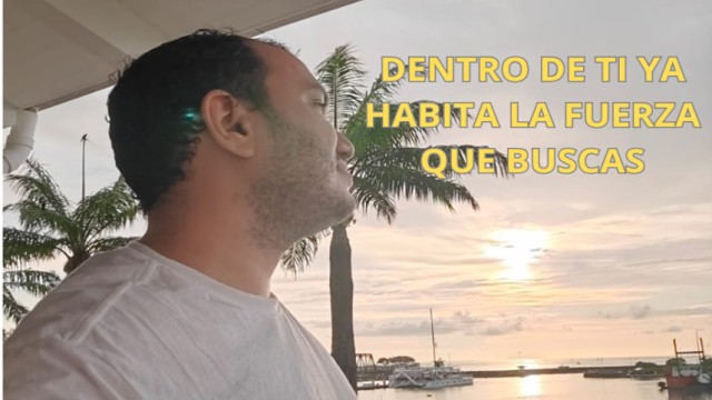 Dentro de ti ya habita la fuerza que buscas